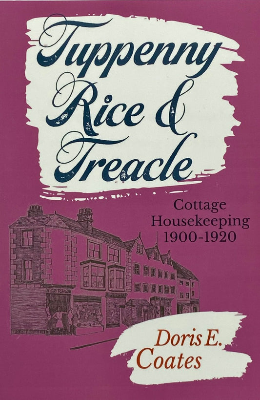 Tuppeny Rice and Treacle - Cottage Housekeeping 1900-1920 - by Doris E. Coates
